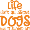 life is all about dogs